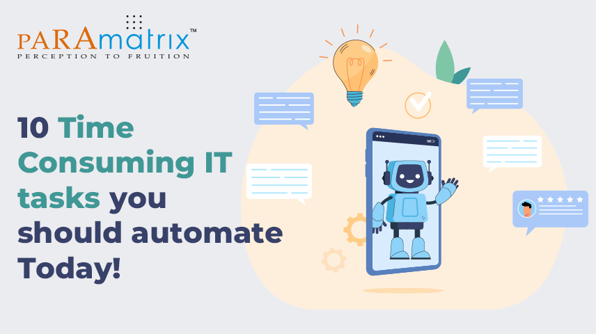 10 Time Consuming IT tasks you should automate Today!