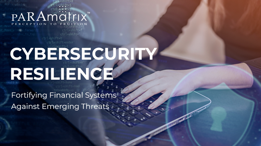 Cybersecurity Resilience: Fortifying Financial Systems Against Threats